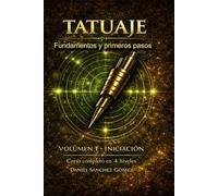 Tatuaje: Fundamentos y primeros pasos: Volumen 1 - Iniciación