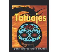 Tatuajes Para Colorear Para Adultos: Libro Para Colorear Tatuaje Para Adultos