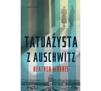 Tatuażysta z Auschwitz - Heather Morris (littérature, roman en polonais)