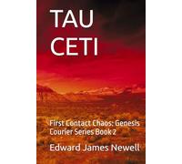 TAU CETI: First Contact Chaos: Genesis Courier Series Book 2