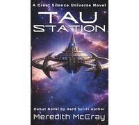 Tau Station: Signal Series Book 1, part of The Great Silence Universe