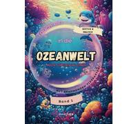 Tauch' ein in die Ozeanwelt!: Malen, Schreiben und Lernen. Auf Deutsch & Englisch - Band 1