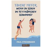 Tauche Tiefer, Wenn Du Schon Im Fettnäpfchen Schwimmst