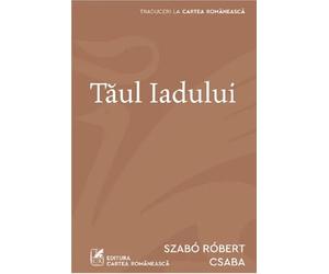 Taul Iadului - Robert Csaba Szabo, Traduceri la Cartea Romaneasca, Editie in limba romana
