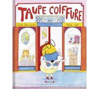 Taupe Coiffure Charles Falque-Pierrotin (Auteur), Héloïse Solt (Illustration)