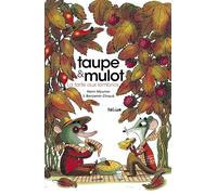 Henri Meunier – Taupe et Mulot 2 : La Tarte aux lombrics – Illustré par Benjamin Chaud