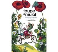 Taupe et Mulot 3 - Notre part de ciel Henri Meunier (Auteur), Benjamin Chaud (Illustration)