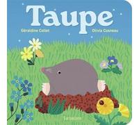 Taupe Géraldine Collet (Auteur), Olivia Cosneau (Illustration)