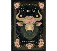 Taureau : le guide astrologique complet du signe - Personnalité, ascendant, signe lunaire, compatibilités amoureuses et amicales