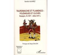 Tauromachie et flamenco Polémiques et clichés - Espagne, fin XIXe-début XXe siècles - Sandra Alvarez - L'harmattan - broché - Essai