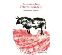 Tauromachie, l'eternel scandale