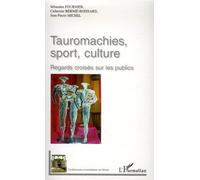 Tauromachies, Sport, Culture - Regards Croisés Sur Les Publics