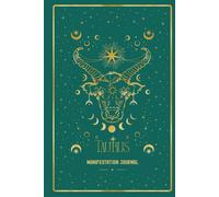 Taurus Manifestation Journal: ROOT INTO YOUR TAURUS POWER. MANIFEST WITH GRACE & EASE.