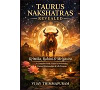 TAURUS NAKSHATRAS REVEALED: Krittika, Rohini & Mrigasira: A Complete Vedic Guide to Personality, Karma, Relationships & Life Purpose