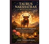 TAURUS NAKSHATRAS REVEALED: Krittika, Rohini & Mrigasira: A Complete Vedic Guide to Personality, Karma, Relationships & Life Purpose