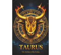 Taurus: The Architect of the Zodiac