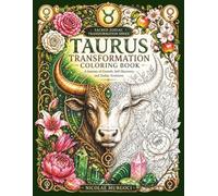 Taurus Transformation Coloring Book: A Journey of Growth, Self-Discovery and Zodiac Evolution