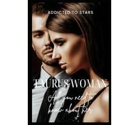 Taurus Woman: All You Need to Know About Her: your comprehensive guide to understanding the graceful and steadfast Taurus woman