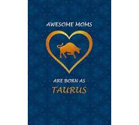Taurus Zodiac Mom: Taurus Zodiac Journal for Mothers. Cute Horoscope Birthday Gift for Moms.