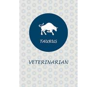Taurus Zodiac Veterinarian: Taurus Horoscope Journal Notebook. Cute Gift for Veterinarians.