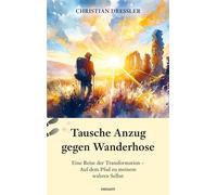 Tausche Anzug gegen Wanderhose: Eine Reise der Transformation - Auf dem Pfad zu meinem wahren Selbst
