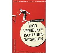 Tausend verrückte Tischtennis-Tatsachen - [Version Originale] Bernd Imgrund (Auteur)