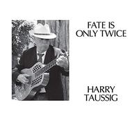 Taussig, Harry - Fate is Only Twice [Import]