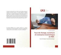 Taux De Change, Ouverture Et Croissance Économique En Rdc