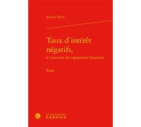 Taux d'intérêt négatifs, Essai - Jacques Ninet - Classiques Garnier - broché - Essai