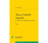 Taux d'intérêt négatifs, Essai - Jacques Ninet - Classiques Garnier - broché - Essai