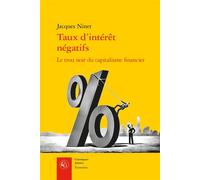 Taux d'intérêt négatifs Le trou noir du capitalisme financier - Jacques Ninet - Classiques Garnier - broché - Essai