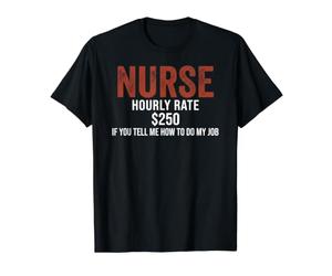 Taux horaire d'infirmière de 250 $ si Vous me Dites Comment T-Shirt Graphique avec Valeur