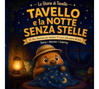 Tavello e la Notte Senza Stelle: Una storia illustrata per bambini 3-5 anni sulla paura del buio | Storia, attività, pagine da colorare e guida per i genitori