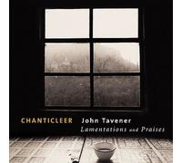 Tavener: Lamentations and Praises / Chanticleer by Chanticleer [Compact Disc]