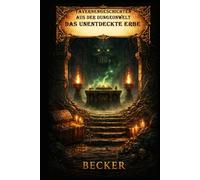 Tavernengeschichten aus der Dungeonwelt I Das unentdeckte Erbe: Die Entdeckung einer gefährlichen Wahrheit