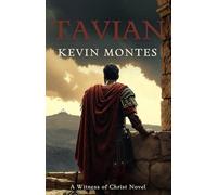 Tavian: A Novel of Grace, Healing, and Redemption in the Time of Christ