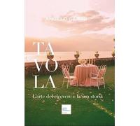 Tavola. L'arte del ricevere e la sua storia