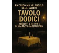 Tavolo 12. Aneddoti e memorie di una trattoria fiorentina