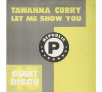 Tawanna Curry - LET ME SHOW YOU 12 INCH (12" VINYL) UK REPUBLIC 1989