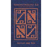 Tawantinsuyo 5.0: Cosmovision Andina