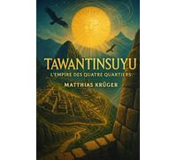 Tawantinsuyu: L’Empire des Quatre Quartiers