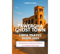 Tawergha Ghost Town Libya Travel Guide 2025: Unveiling the Silent Streets of a Forgotten Town