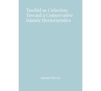 Tawhid as Criterion: Toward a Conservative Islamic Hermeneutics