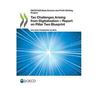 Tax Challenges Arising From Digitalisation - Report On Pillar Two Blueprint