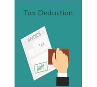 Tax Deduction Logbook: Expense Tracker & Write-Off Organizer | Record Mileage, Business Costs, Medical Expenses & Donations | Tax Preparation Logbook (8.5 x 11 in, 110 Pages)