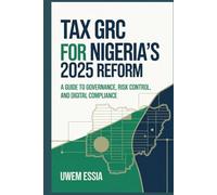 TAX GRC FOR NIGERIA’S 2025 REFORM: A Guide to Governance, Risk Control, and Digital Compliance