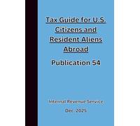 Tax Guide for U.S. Citizens and Resident Aliens Abroad Publication 54 2026