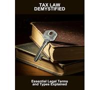 Tax Law Demystified: Essential Legal Terms And Types Explained