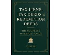 Tax Liens, Tax Deeds & Redemption Deeds: The Complete Investor’s Guide