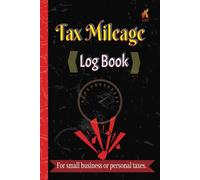 Tax Mileage Log Book.: Designed for Small Business Use | Size 6X9 | 120 Pages.